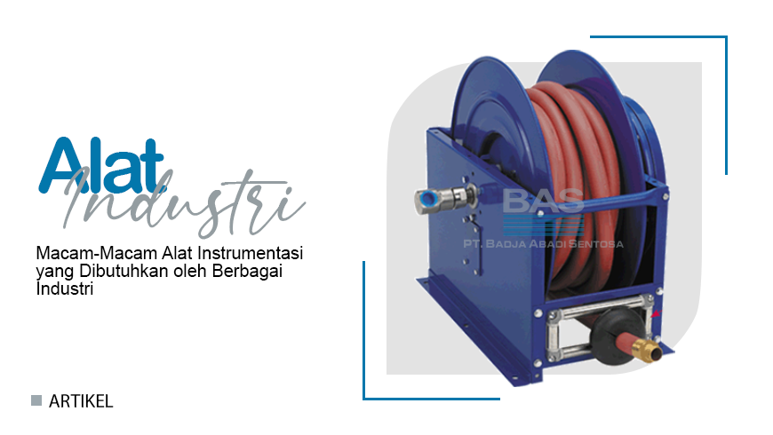 Macam-Macam Alat Instrumentasi yang Dibutuhkan oleh Berbagai Industri
